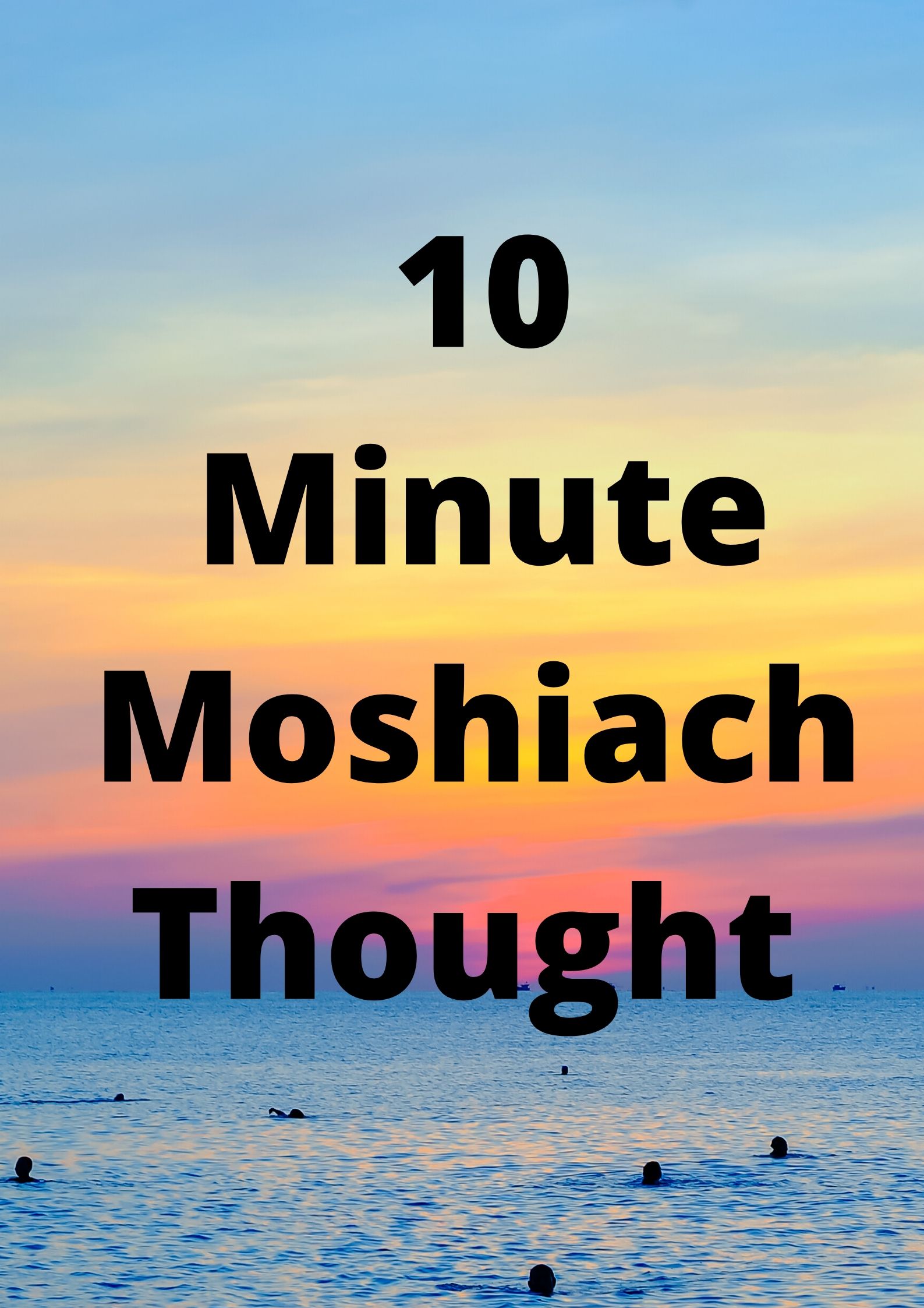 10 Minute Moshiach Thought 99